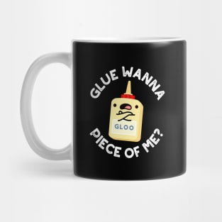 Glue Wanna Piece Of Me Cute Pun Mug